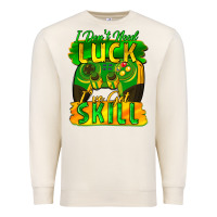 Sandshell I don't need luck i've got skill st. patricks day Premium Sweatshirt - FaDigitalArtStudio
