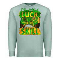 Seafoam I don't need luck i've got skill st. patricks day Premium Sweatshirt - FaDigitalArtStudio