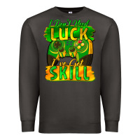 Smoke I don't need luck i've got skill st. patricks day Premium Sweatshirt - FaDigitalArtStudio