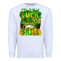 White I don't need luck i've got skill st. patricks day Premium Sweatshirt - FaDigitalArtStudio