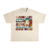 Sandshell i living life somewhere between jesus take the whe Urban Heavy Tee - LillyAllenDesigns