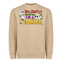 You Can't Scare Me I'm A Teacher Heavyweight Sweatshirt | Teevron