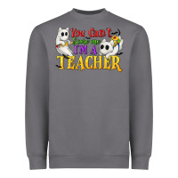 Storm You Can't Scare Me I'm a Teacher Heavyweight Sweatshirt - texasbilliewilder