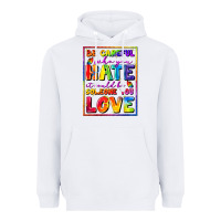 White Be careful who you hate it could be someone you Heavyweight Hoodie - FaDigitalArtStudio