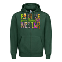 Sports Green Pour me something mister Marri Gras Zipper Hoodie - HowdyJamesFarm
