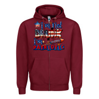 Burgundy I'm not drunk i'm patriotic 4th of july Zipper Hoodie - CowGirlArtShop