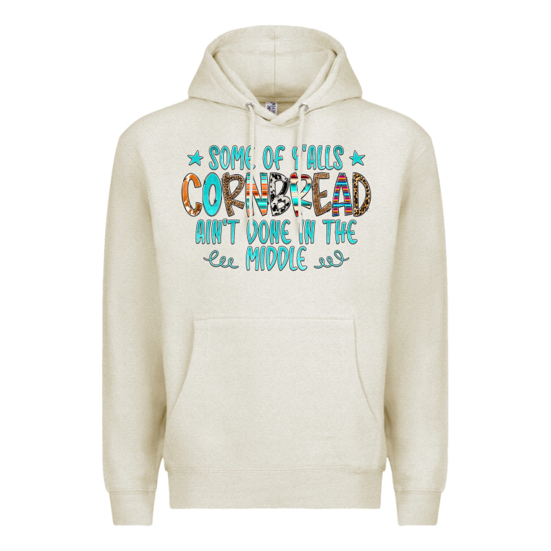 Some Of Y'alls Cornbread Ain't Done In The Middle Premium Hoodie by CowCowDesign | Teevron
