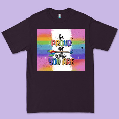 Be Proud Of Who You Are Premium Tee Designed By Maliassmallbusiness