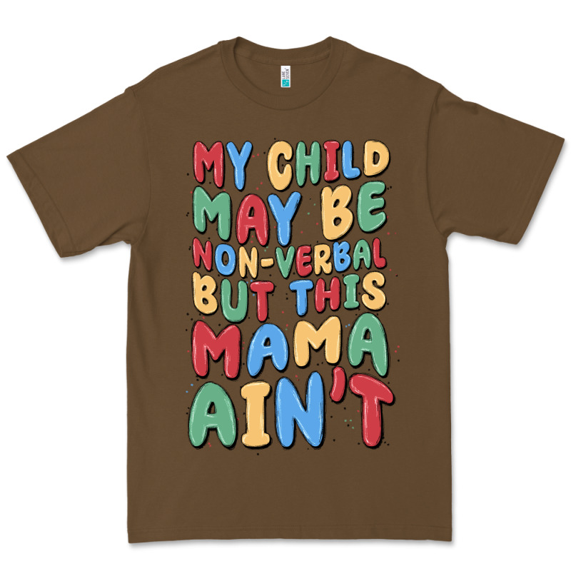 My Child May Be Non Verbal But This Mama Ain't Premium Tee by MaliasSmallBusiness | Teevron