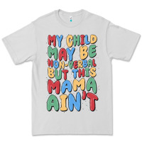 Dove Grey my child may be non verbal but this mama ain't Premium Tee - MaliasSmallBusiness