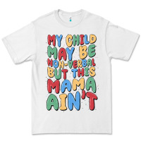 White my child may be non verbal but this mama ain't Premium Tee - MaliasSmallBusiness