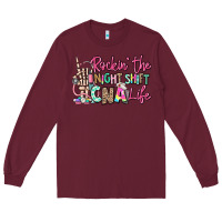 Burgundy rockin the night shift cna life Long Sleeve Tee - RanaPortraitStore