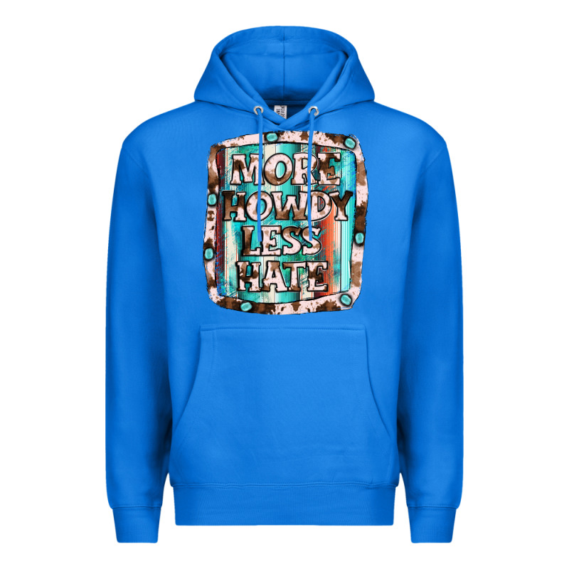 More Howdy Less Hate Premium Hoodie by JahusDesignShop | Teevron