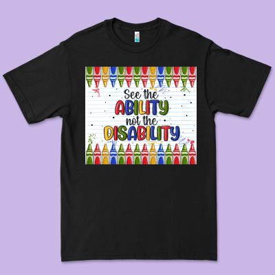 See The Ability Not The Disability Premium Tee Designed By Maliassmallbusiness