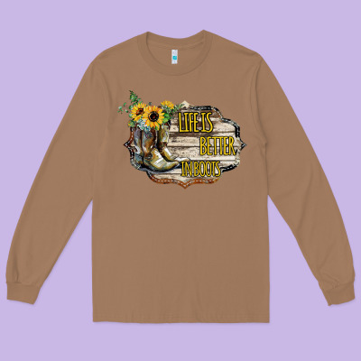 Life Is Better In Boots Long Sleeve Tee Designed By Bettercallsaul