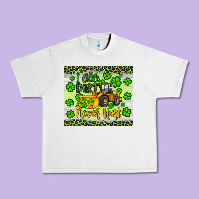 A Little Dirt Never Hurt St Patrick S Bulldozer Urban Heavy Tee Designed By Jahusdesignshop