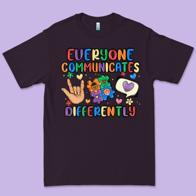 Everyone Communicates Differently Premium Tee Designed By Maliassmallbusiness