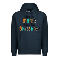 Navy Because Mama Runs This Shitshow Premium Hoodie - CowCowDesign