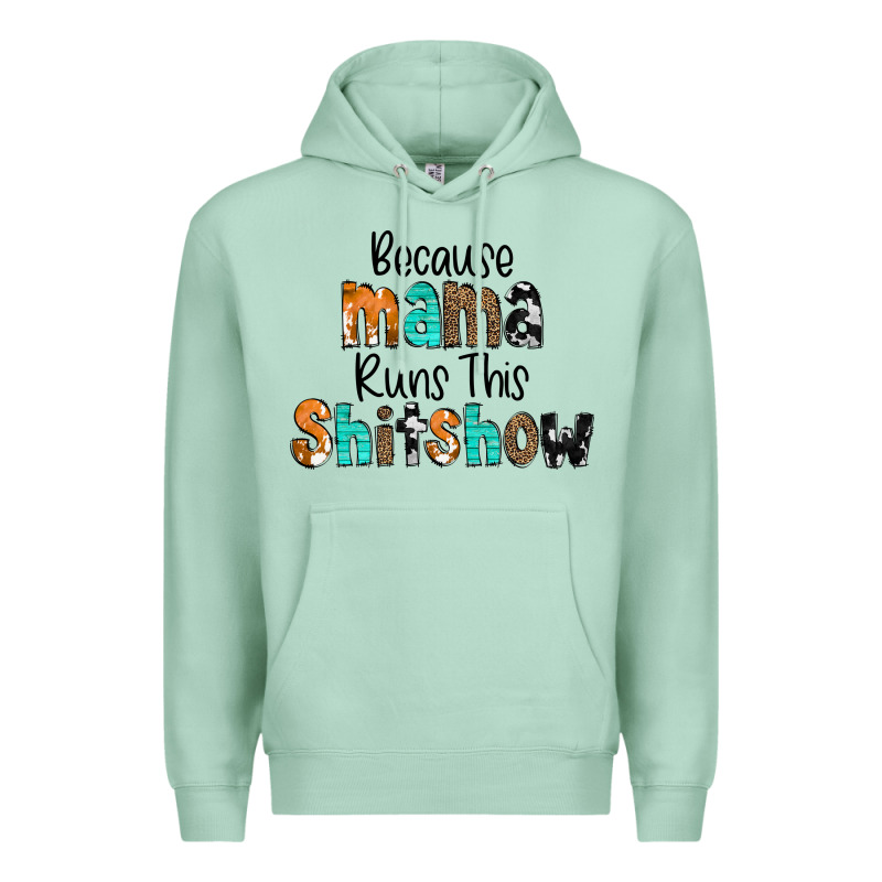 Because Mama Runs This Shitshow Premium Hoodie by CowCowDesign | Teevron