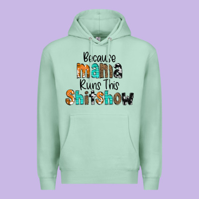 Because Mama Runs This Shitshow Premium Hoodie Designed By Cowcowdesign