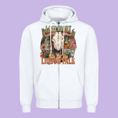 Last Night We Let The Liquor Talk Zipper Hoodie Designed By Howdyjamesfarm