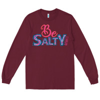 Burgundy Be Salty Long Sleeve Tee - Bettercallsaul