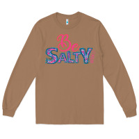 Toasted Coconut Be Salty Long Sleeve Tee - Bettercallsaul