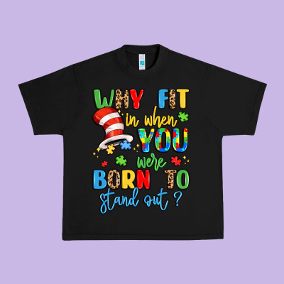 Why Fit In When You Were Born To Stand Out Urban Heavy Tee Designed By Lillyallendesigns