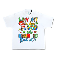 White why fit in when you were born to stand out Urban Heavy Tee - LillyAllenDesigns