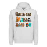 Dove Grey Because Mama Said So Premium Hoodie - CowCowDesign