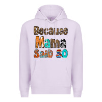 Lilac Because Mama Said So Premium Hoodie - CowCowDesign