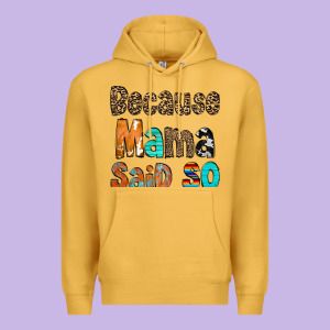 Because Mama Said So Premium Hoodie Designed By Cowcowdesign