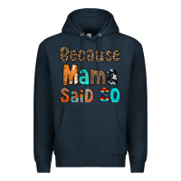 Navy Because Mama Said So Premium Hoodie - CowCowDesign