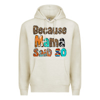 Oatmeal Heather Because Mama Said So Premium Hoodie - CowCowDesign