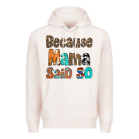 Pale Pink Because Mama Said So Premium Hoodie - CowCowDesign