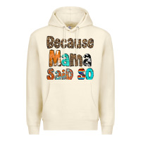 Sandshell Because Mama Said So Premium Hoodie - CowCowDesign