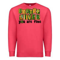 Cardinal shut up liver you are fine Premium Sweatshirt - FaDigitalArtStudio