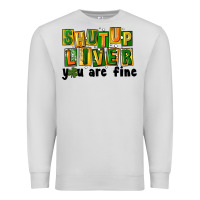 Dove Grey shut up liver you are fine Premium Sweatshirt - FaDigitalArtStudio