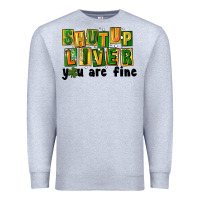 Heather Grey shut up liver you are fine Premium Sweatshirt - FaDigitalArtStudio