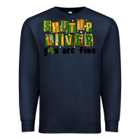 Navy shut up liver you are fine Premium Sweatshirt - FaDigitalArtStudio