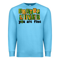 Ocean Blue shut up liver you are fine Premium Sweatshirt - FaDigitalArtStudio