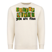 Sandshell shut up liver you are fine Premium Sweatshirt - FaDigitalArtStudio