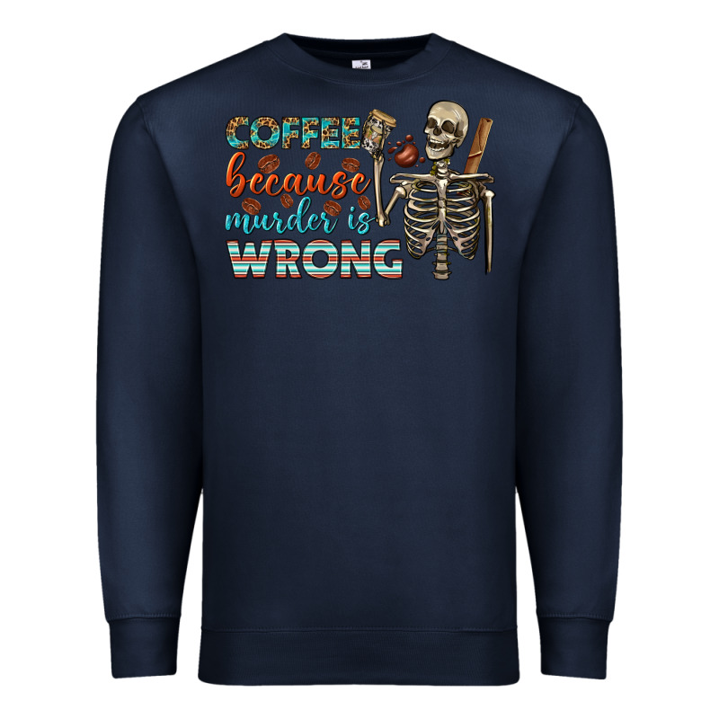 Coffee Because Murder Is Wrong Bbs Premium Sweatshirt by BundleAndBundleShop | Teevron