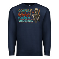 Navy coffee because murder is wrong bbs Premium Sweatshirt - BundleAndBundleShop