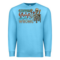 Ocean Blue coffee because murder is wrong bbs Premium Sweatshirt - BundleAndBundleShop