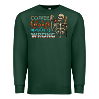 Sports Green coffee because murder is wrong bbs Premium Sweatshirt - BundleAndBundleShop