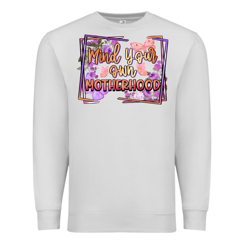 Mind Your Own Motherhood Mother's Day Premium Sweatshirt by FaDigitalArtStudio | Teevron