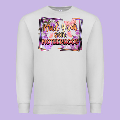 Mind Your Own Motherhood Mother's Day Premium Sweatshirt Designed By Fadigitalartstudio