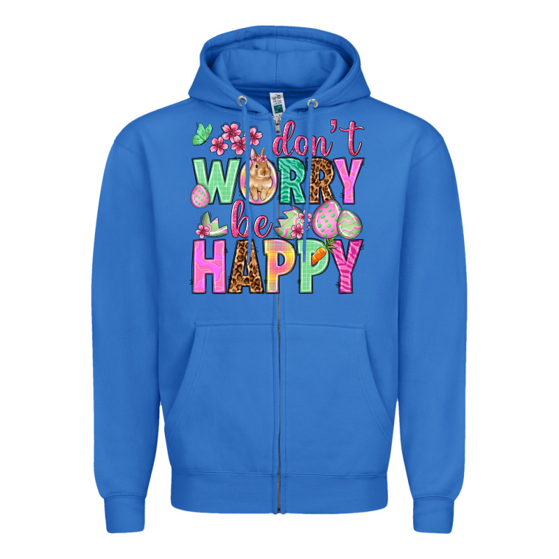 Don't Worry Be Happy Easter Day Zipper Hoodie by HowdyJamesFarm | Teevron