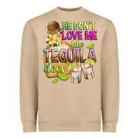 Mushroom He Don't Love Me Like Tequila Does Heavyweight Sweatshirt - texasbilliewilder